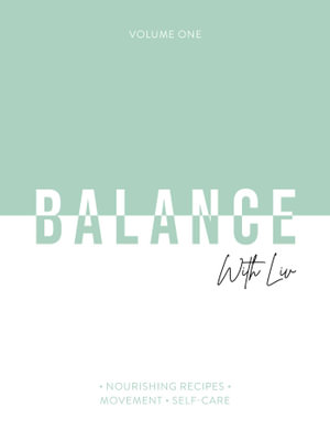 Balance With Liv : Nourishing recipes - Movement - Self-care - Liv Glen