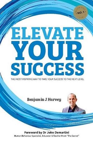 Elevate Your Success : Elevate Books - Benjamin J Harvey