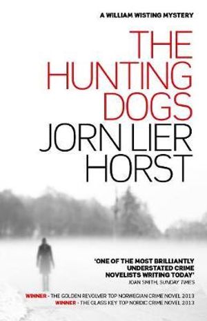 The Hunting Dogs : The William Wisting Series : Book 3 - Jorn Lier Horst