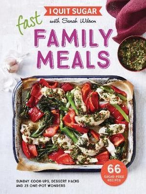 I Quit Sugar : Fast Family Meals - Sarah Wilson