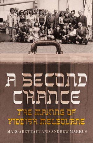 A Second Chance : Australian History : Making of Yiddish Melbourne - Margaret Taft