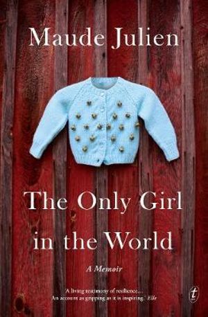 The Only Girl in the World : A Memoir - Maude Julien