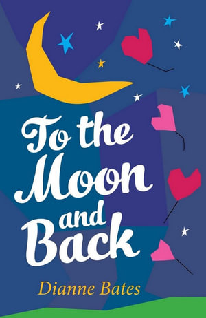 To the Moon and Back - Dianne Bates