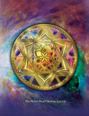 The Native Heart Healing Journal - Melanie Ware