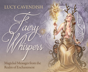 Faery Whispers Mini Deck : Magickal Messages from the Realm of Enchantment - Lucy Cavendish