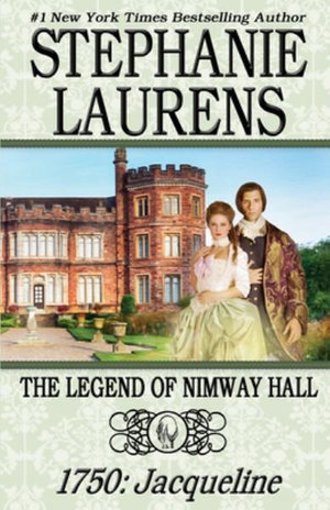 The Legend of Nimway Hall : 1750: Jacqueline - Stephanie Laurens