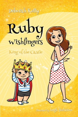 Ruby Wishfingers : King of the Castle : Ruby Wishfingers - Deborah Kelly