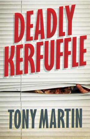 Deadly Kerfuffle - Tony Martin