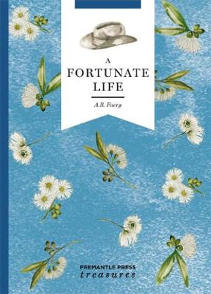 A Fortunate Life : Fremantle Press Treasures Edition  - A. B. Facey