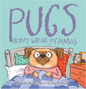 Pugs Don't Wear Pyjamas - Michelle Worthington