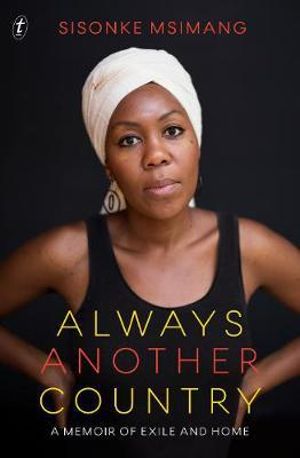 Always Another Country : A Memoir of Exile and Home - Sisonke Msimang