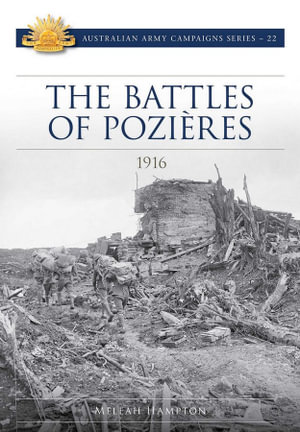 The Battles of Pozieres: 1916, Australian Army Campaign Series by ...