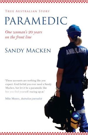 Paramedic : Remarkable Resilience of the Human Spirit - Sandy Macken