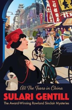 All the Tears in China : Rowland Sinclair: Book 9 - Sulari Gentill