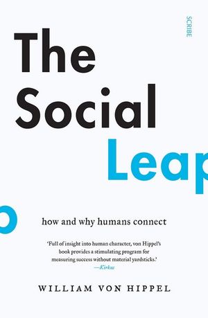 The Social Leap : How and Why Humans Connect  - William von Hippel