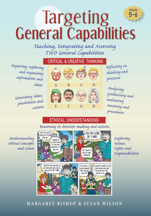 Targeting General Capabilities Years 5-6 : Critical & Creative Thinking and Ethical Understanding - Margaret Bishop