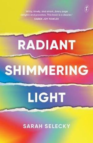 Radiant Shimmering Light : A Novel - Sarah Selecky