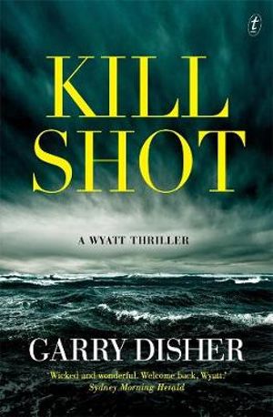 Kill Shot : A Wyatt Thriller - Garry Disher