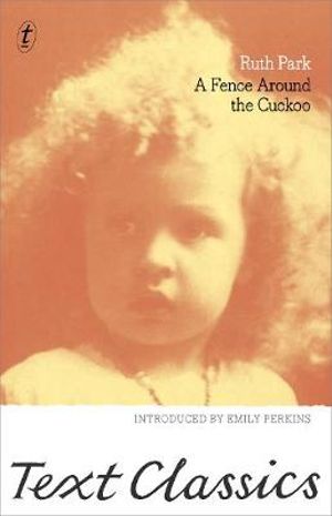 A Fence Around the Cuckoo : Text Classics - Ruth Park