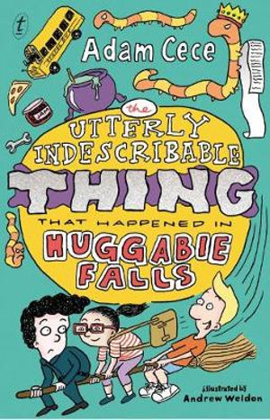 The Utterly Indescribable Thing that Happened in Huggabie Falls : Huggabie Falls Trilogy - Adam Cece