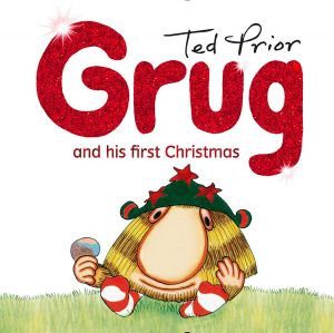 Grug and His First Christmas : Grug - Ted Prior