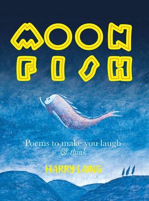 MoonFish : Poems to Make You Laugh and Think - Harry Laing