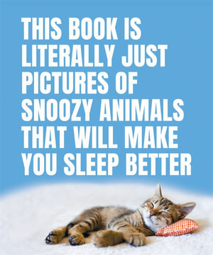 This Book Is Literally Just Pictures of Snoozy Animals That Will Make You Sleep Better - Smith Street Books