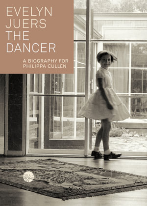 The Dancer : A Biography for Philippa Cullen - Evelyn Juers