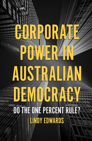 Corporate Power in Australia : Do the 1% Rule? - Lindy Edwards