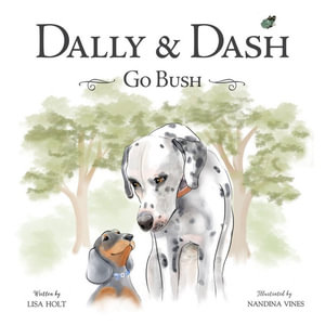 Dally & Dash Go to the Bush - Lisa Holt