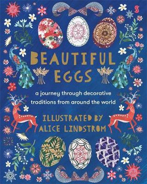 Beautiful Eggs : A journey through decorative traditions from around the world - Alice Lindstrom