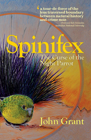 Spinifex : The curse of the night parrot - John Grant