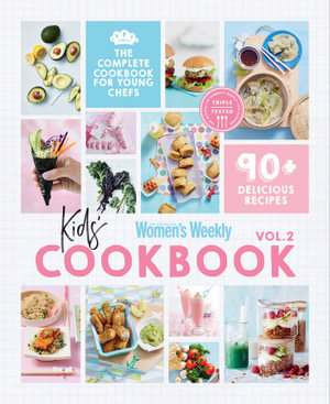 Kids' Cookbook :  Volume 2 - The Australian Women's Weekly