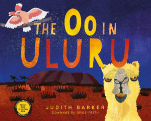 The Oo in Uluru : Winner of the Australian Speech Pathology Book of the Year 2019 for the 5 to 8 Years Category - Judith Barker