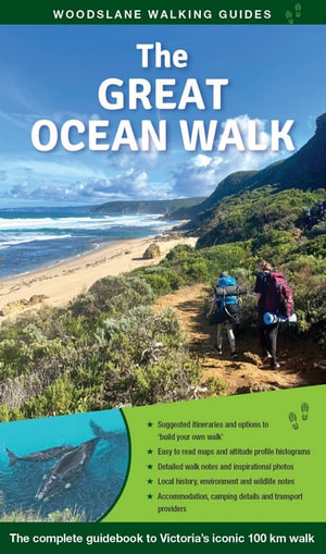 The Great Ocean Walk : The Complete Guidebook to Victoria's Iconic Multiday Walk - Debra Heyes