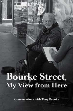 Bourke Street, My View From Here : Conversations with Tony Brooks - Jen Hutchison