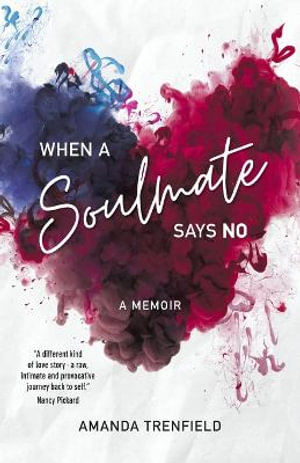 When A Soulmate Says No : A Memoir  - Amanda Trenfield