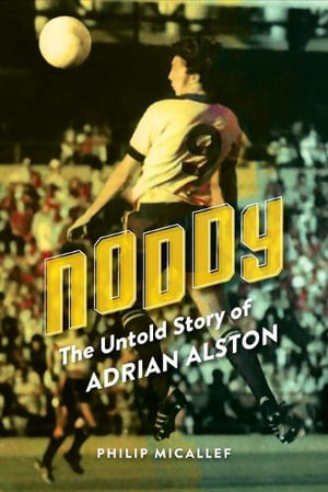 Noddy : The Untold Story of Adrian Alston - Philip Micallef