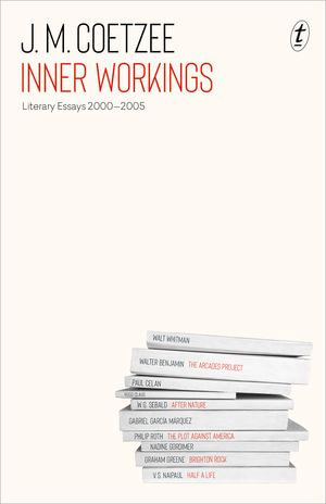 Inner Workings : Literary Essays 2000-2005 - J. M. Coetzee