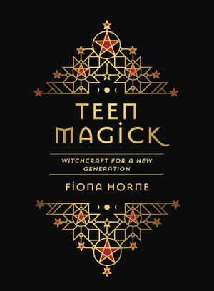 Teen Magick : Witchcraft for a new generation - Fiona Horne