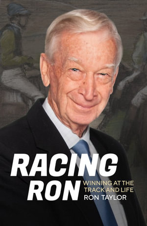 Racing Ron : Winning at the Track and Life - Ron Taylor