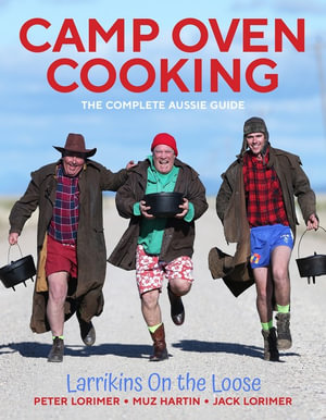 Camp Oven Cooking : The Complete Aussie Guide - Murray Hartin