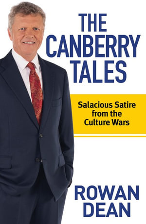 The Canberry Tales : Salacious Satire from the Culture Wars - Rowan Dean