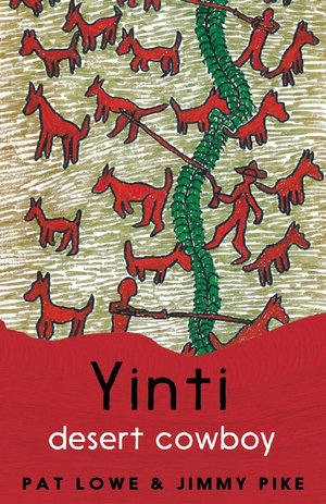 Yinti, Desert Cowboy : Yinti : Book 3 - Pat Lowe