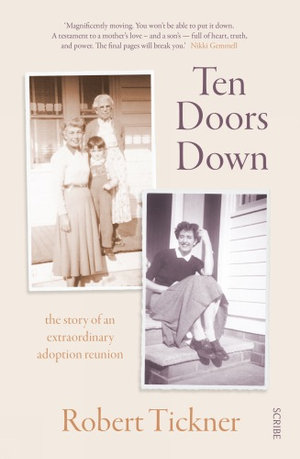 Ten Doors Down : the story of an extraordinary adoption reunion - Robert Tickner