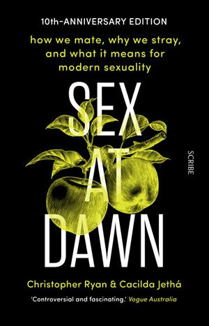 Sex at Dawn : how we mate, why we stray, and what it means for modern sexuality - Christopher Ryan