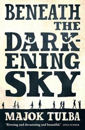 Beneath the Darkening Sky - Majok Tulba