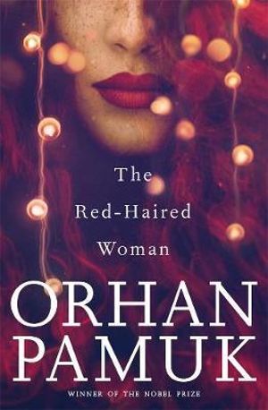 The Red-Haired Woman  - Orhan Pamuk