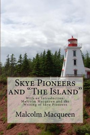 Skye Pioneers and "The Island" - Malcolm a. Macqueen