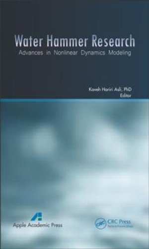 Water Hammer Research : Advances in Nonlinear Dynamics Modeling - Kaveh Hariri Asli